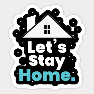 Let's Stay Home Sticker